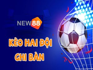Cược 2 đội ghi bàn là gì? Cách soi kèo 2 đội ghi bàn chuẩn nhất