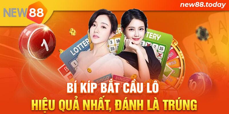 Bí kíp bắt cầu lô hiệu quả nhất, đánh là trúng